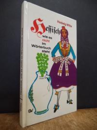 Witte , Hessisch wie es nicht im Wörterbuch steht,