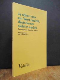 Je näher man ein Wort ansieht, desto ferner sieht es zurück – Sprachglossen deut