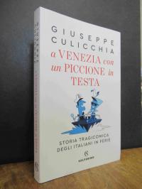 Italien / Giuseppe Culicchia, A Venezia con un piccione in testa – Storia tragic