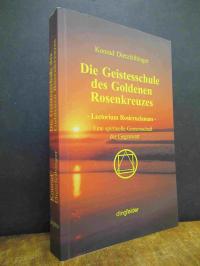 Dietzfelbinger, Die Geistesschule des Goldenen Rosenkreuzes – Eine spirituelle G