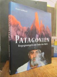 Gebhard, Patagonien – Begegnungen am Ende der Welt, (signiert),