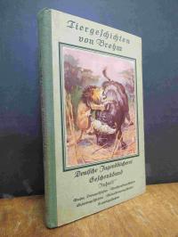 Brehm, Tiergeschichten von Brehm [Löwengeschichten / Menschenaffengeschichten /