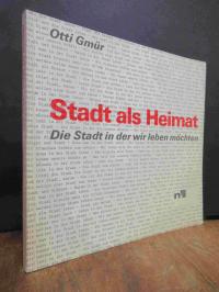 Gmür, Stadt als Heimat – Die Stadt in der wir leben möchten,