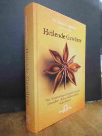 Aggarwal, Heilende Gewürze – Wie 50 heimische und exotische Gewürze Gesundheit e