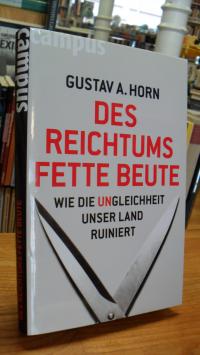 Horn, Des Reichtums fette Beute – Wie die Ungleichheit unser Land ruiniert,