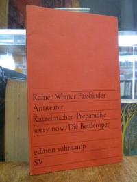 Fassbinder, Katzelmacher – Preparadise sorry now – Die Bettleroper (nach John Ga
