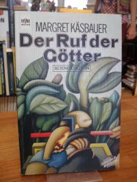 Käsbauer, Der Ruf der Götter – Science-Fiction-Roman,